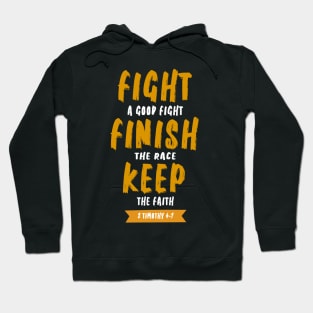 fight a good fight finish the race and keep the faith Hoodie